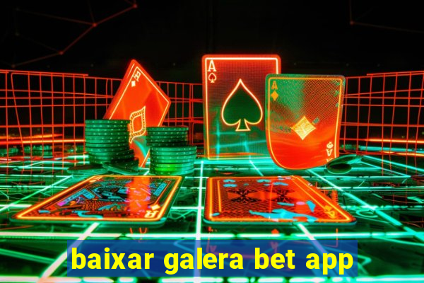 baixar galera bet app